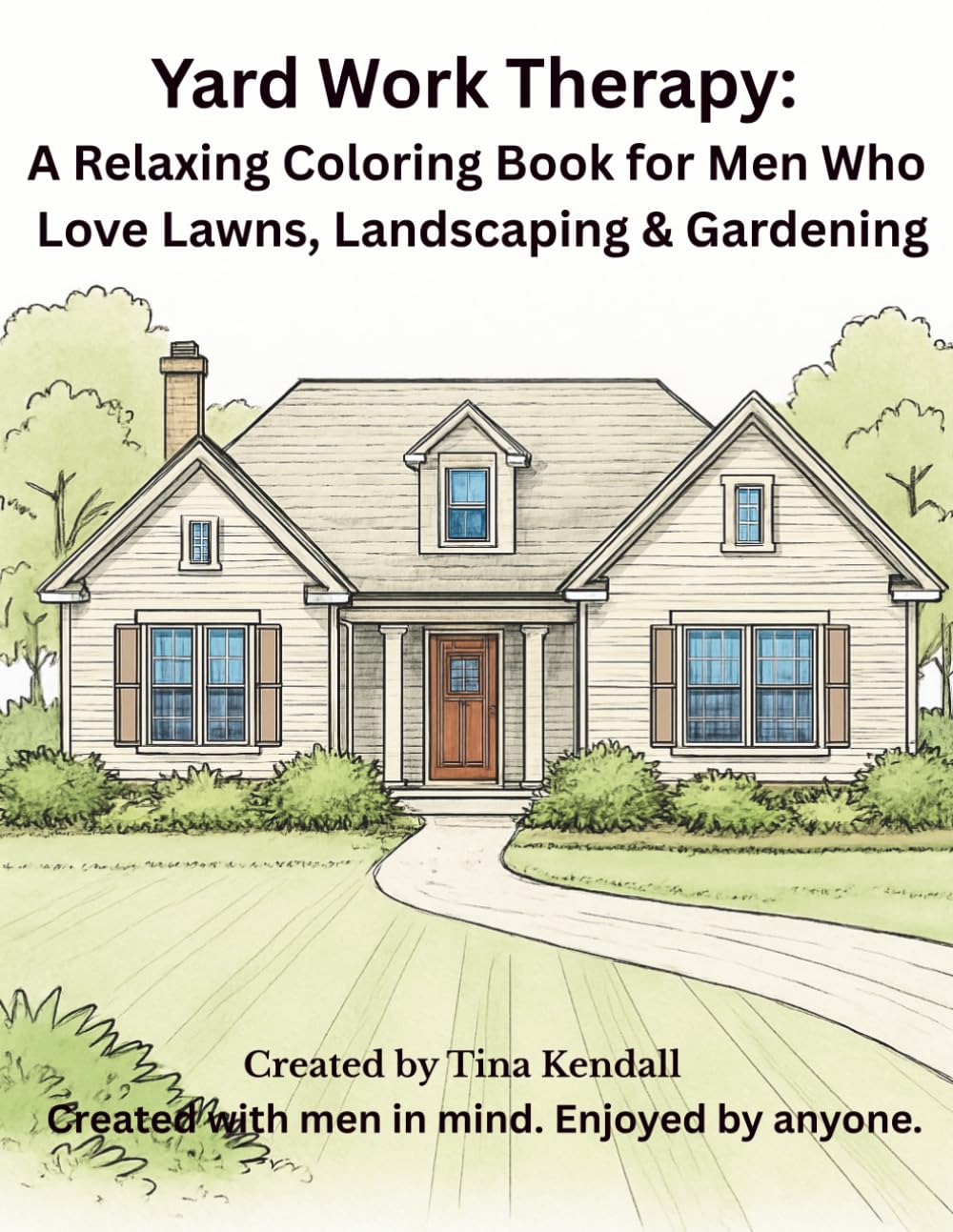 Yard Work Therapy: A Coloring Book for Men: Created with men in mind. Enjoyed by anyone.