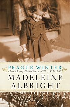 Prague Winter A Personal Story of Remembrance and War, 1937-1948