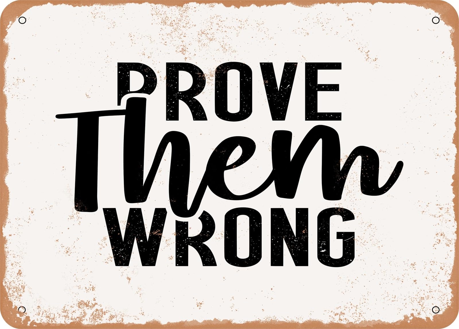 Miaomansenstore Metal Sign - Prove Them Wrong - 3 - Vintage Look Sign Home Decor