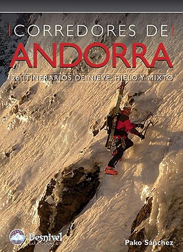 Corredores de Andorra: 126 itinerarios de hielo, mixto y nieve (Guías montañeras)
