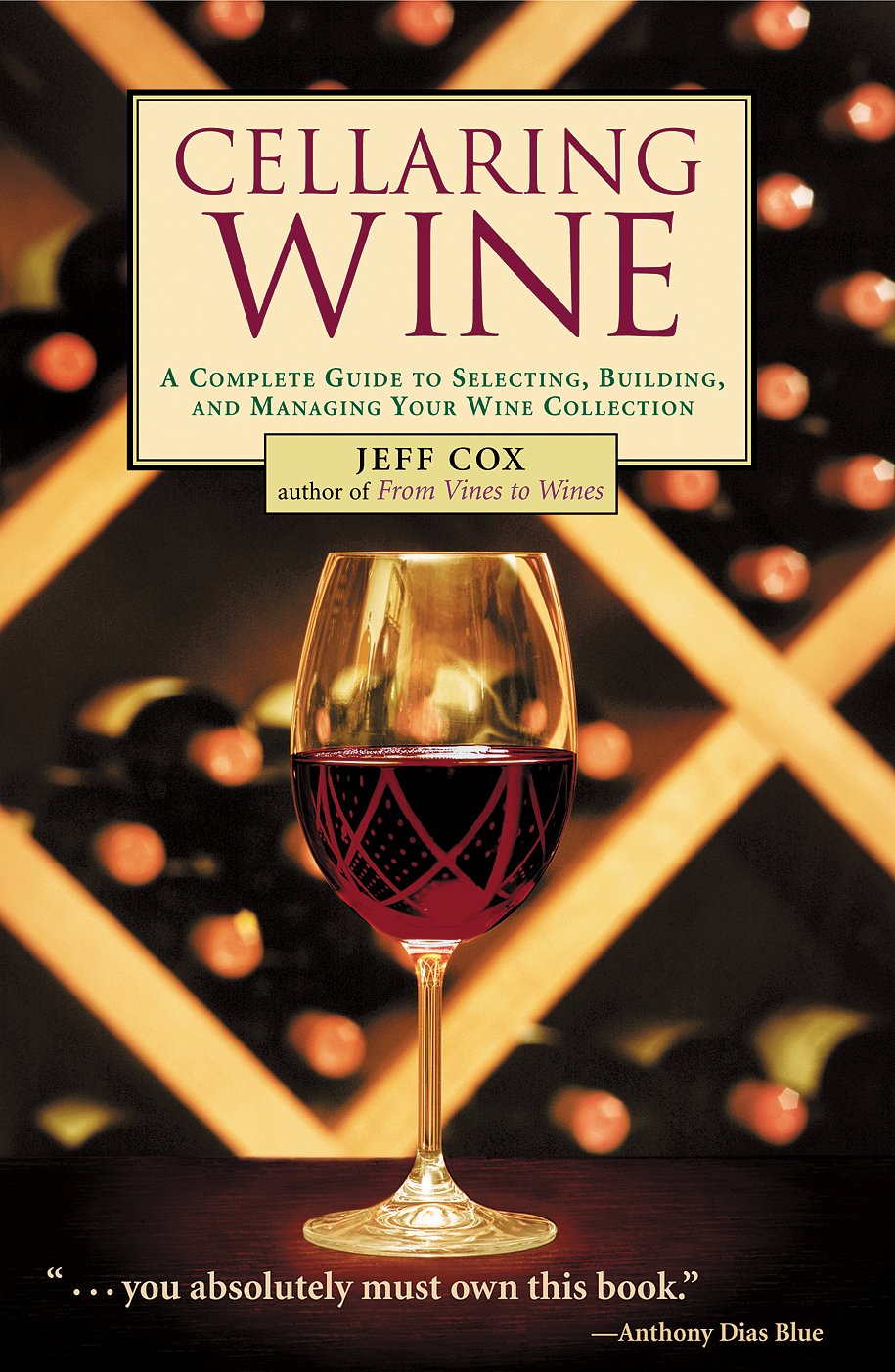 Buy Cellaring Wine: Managing Your Wine Collection...to Perfection: A Complete Guide to Selecting, Building, and Managing Your Wine Collection — BookShops.in