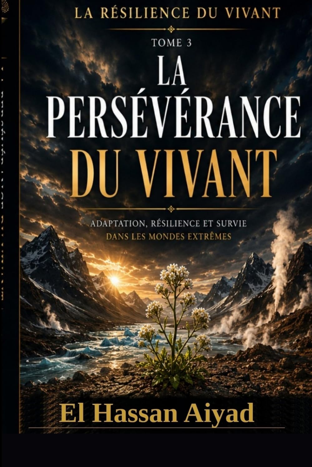 La Persévérance du Vivant: Adaptation, résilience et survie dans les mondes extrêmes (La Résilience du Vivant)