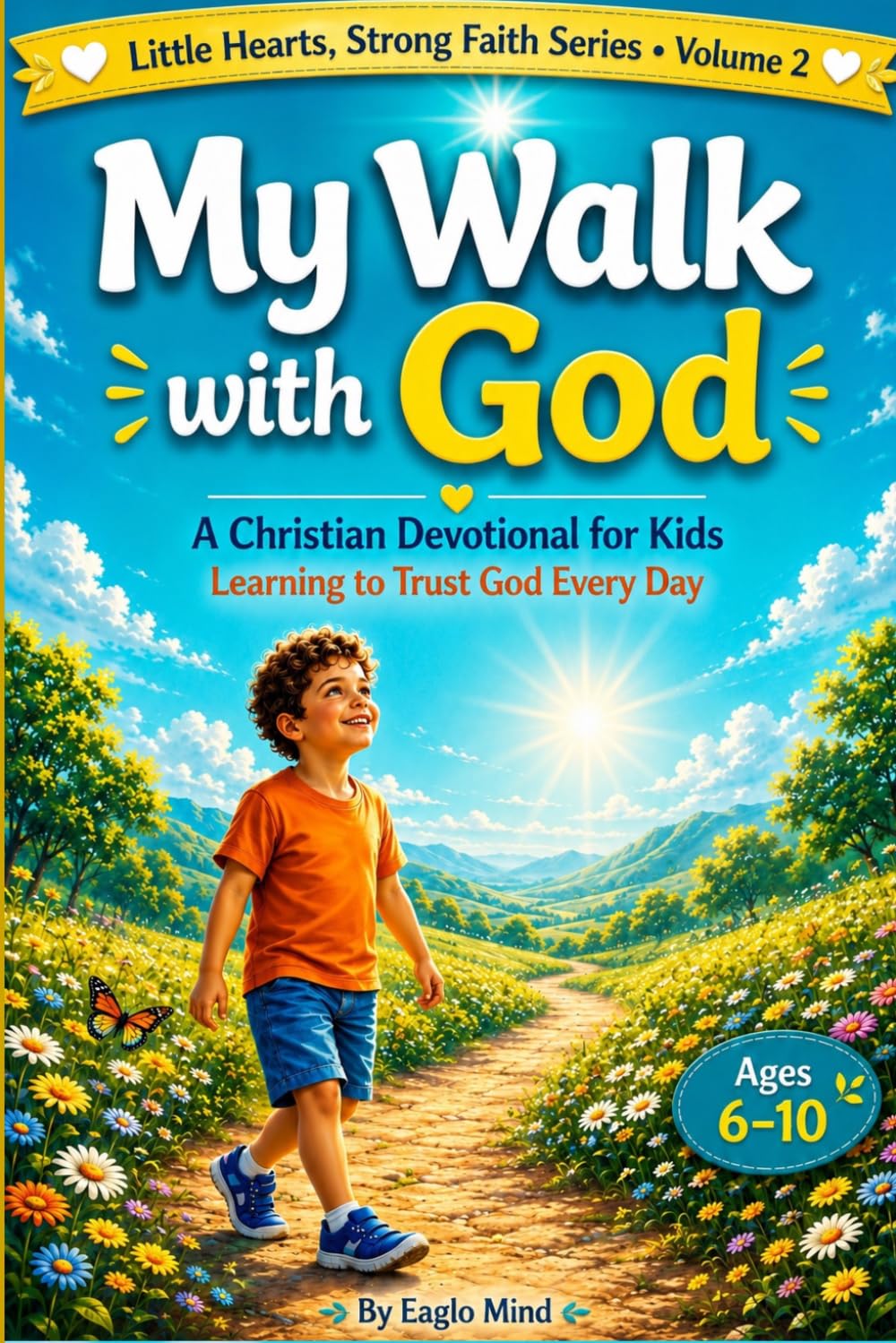 My Walk with God: Learning to Trust God Every Day (Little Hearts, Strong Faith)