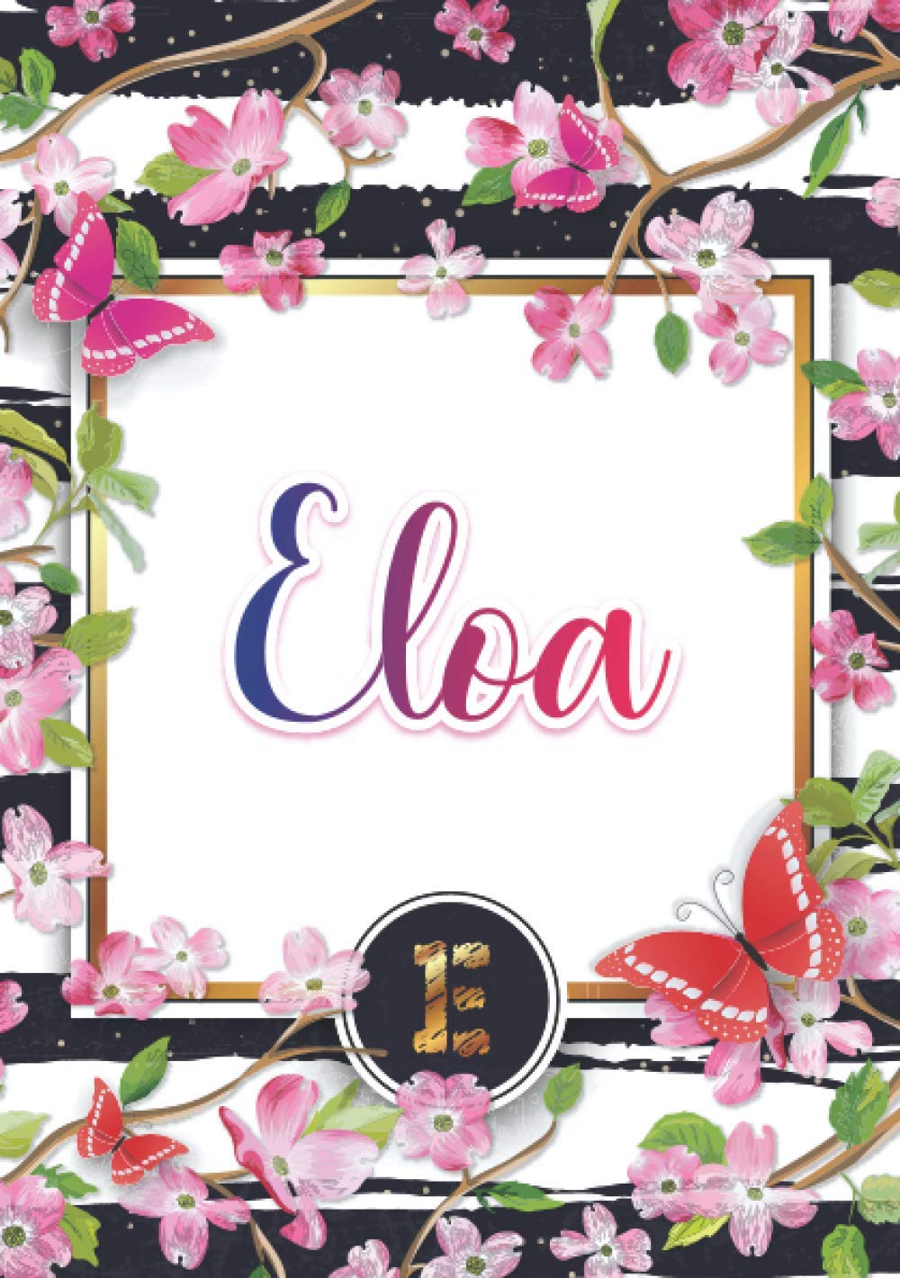 Eloa: Carnet de notes A5 | Prénom personnalisé Eloa | Monogramme : E | Cadeau d'anniversaire pour fille, femme, maman, copine, sœur ... | 120 pages lignée, Petit Format A5 (14.8 x 21 cm)