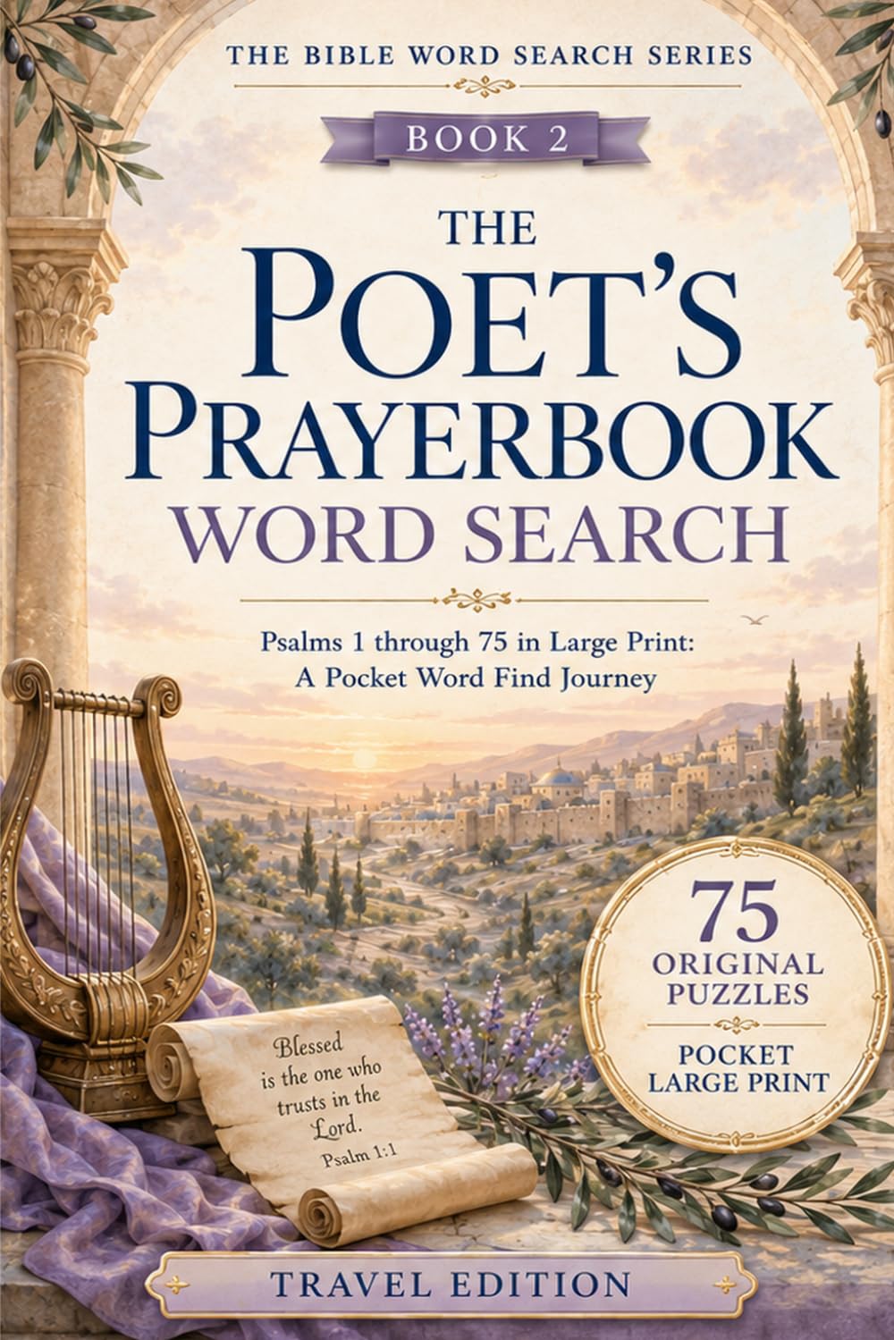 The Poet’s Prayerbook Word Search: Psalms 1–75: Travel Size Large Print Bible Word Search Puzzles with 75 Psalms and 2,000+ Words to Discover (The Bible Word Search Travel Size Series)