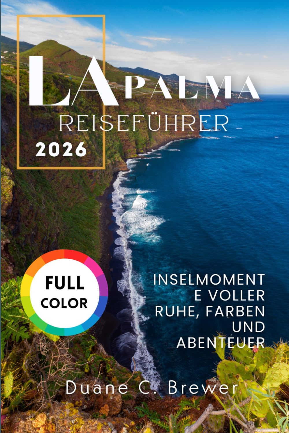 La Palma Reiseführer 2026: Inselmomente voller Ruhe, Farben und Abenteuer