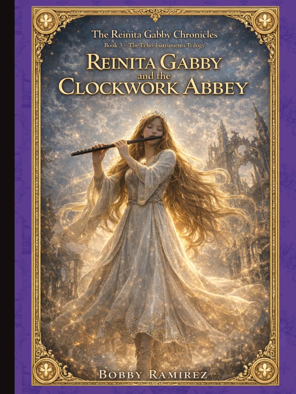 Reinita Gabby and the Clockwork Abbey - A Dark Epic Medieval Fantasy Adventure: Book Three of The Echo-Instruments Trilogy - The Reinita Gabby Chronicles