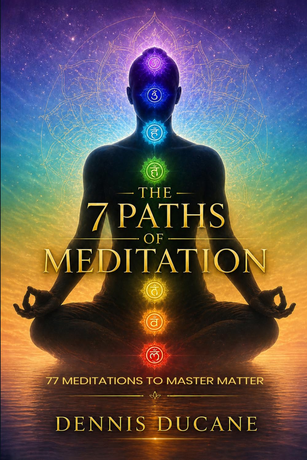 the 7 paths of meditation: 77 meditations to master matter