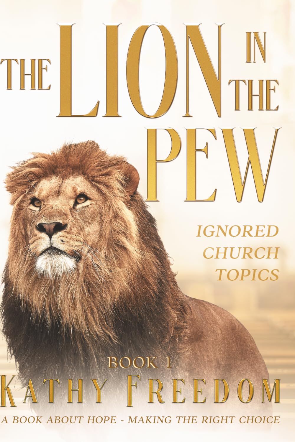 The Lion in the Pew - Ignored Church Topics: A book about Hope - Making the Right Choice