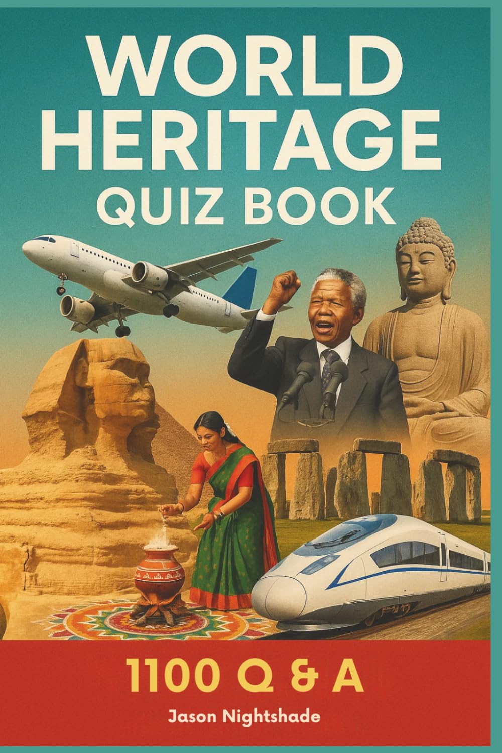 World Heritage Quiz Book – 1100 Q & A: A Quiz Journey Across Cultures, Conflicts & Time (Quiz Time)
