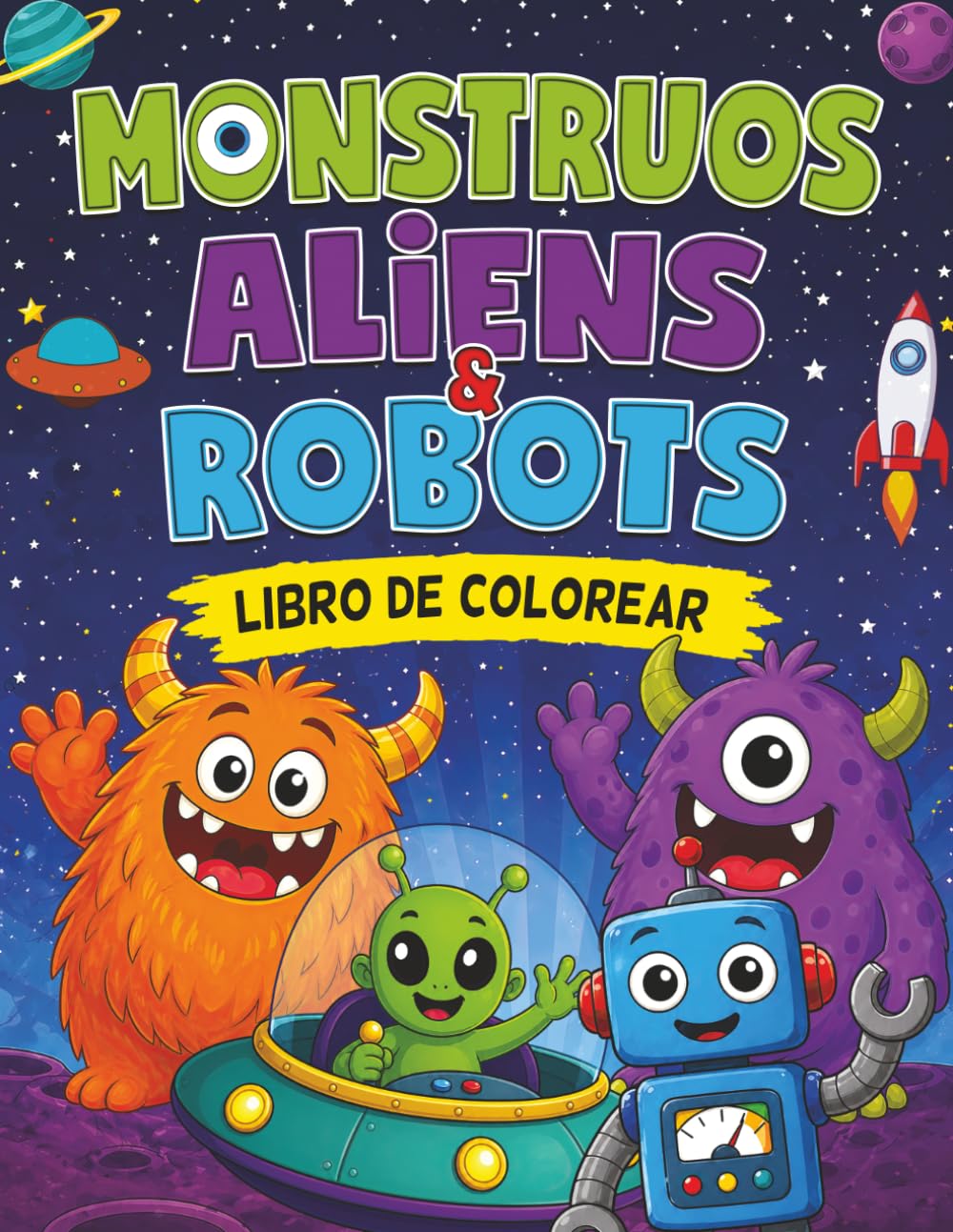 Monstruos, Aliens y Robots: Libro de Colorear para Niños de 4 a 8 Años