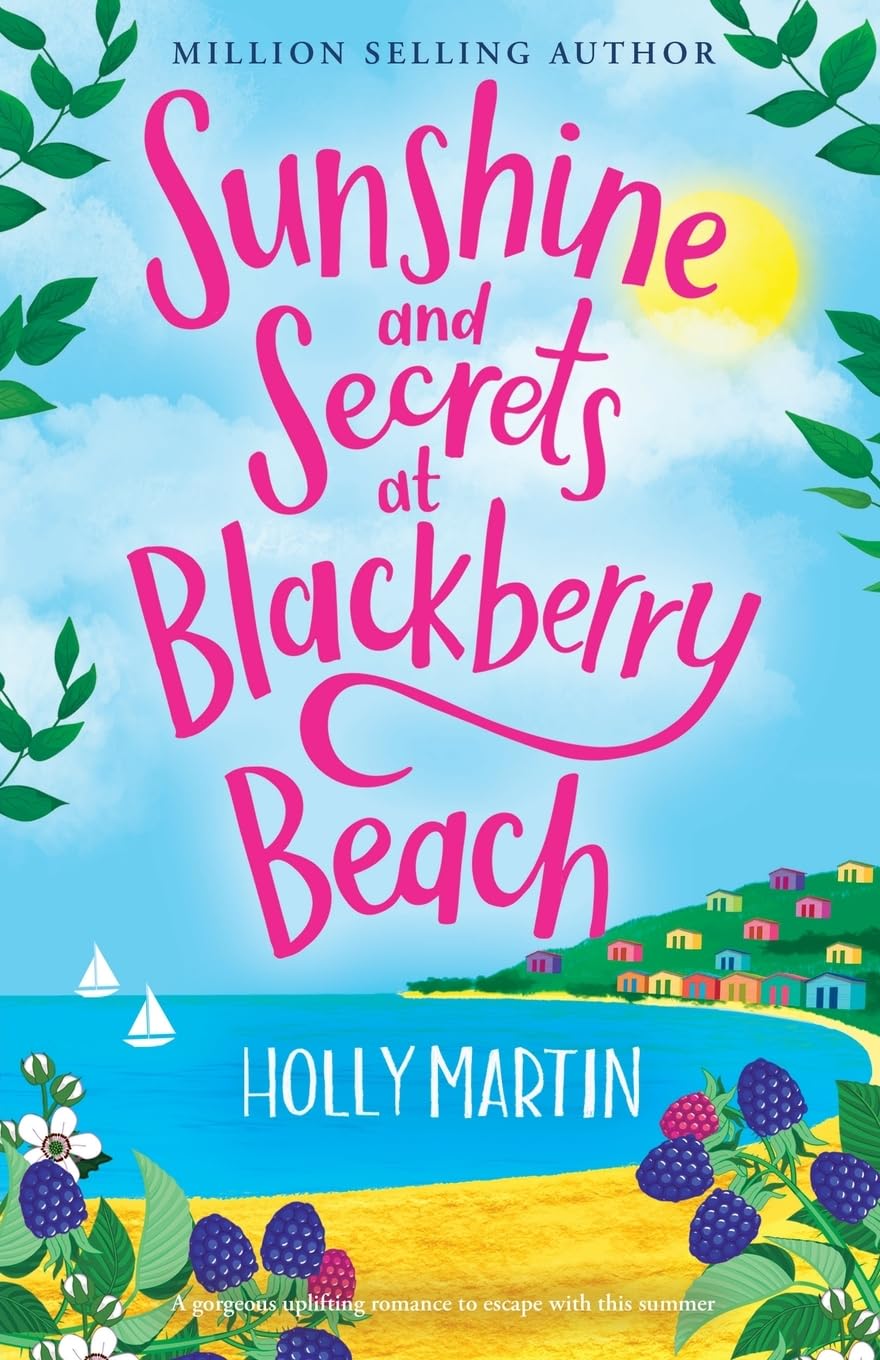 Sunshine and Secrets at Blackberry Beach: A gorgeous uplifting romance to escape with this summer (The Apple Hill Bay Series)