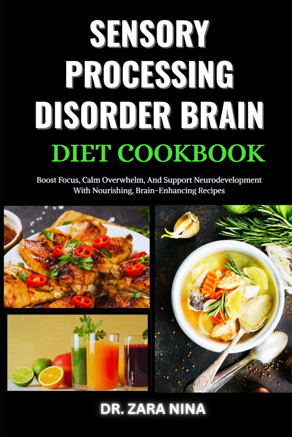 Sensory Processing Disorder Brain Diet Cookbook: Boost Focus, Calm Overwhelm, And Support Neurodevelopment With Nourishing, Brain-Enhancing Recipes