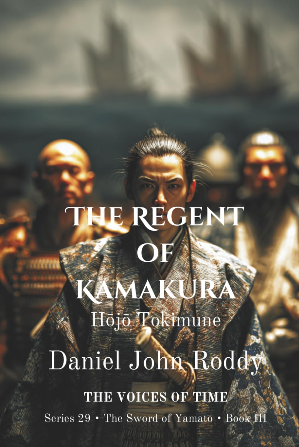 The Regent of Kamakura: Hōjō Tokimune (Series 29: The Sword of Yamato)