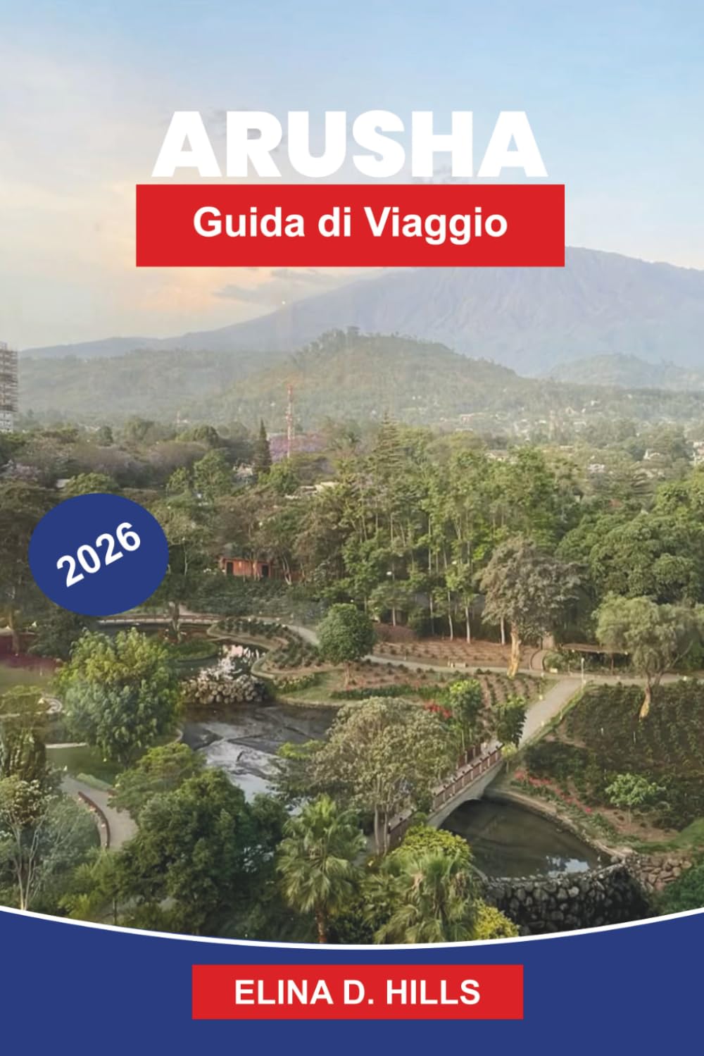 ARUSHA Guida di viaggio 2026: Scopri i gateway per safari, le viste sulle montagne, i mercati culturali, le avventure nella fauna selvatica e consigli pratici per il tuo viaggio in Tanzania