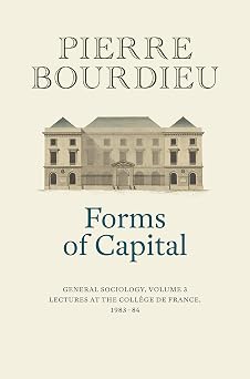 Forms of Capital General Sociology, Volume 3 Lectures at the College de France 1983 - 84