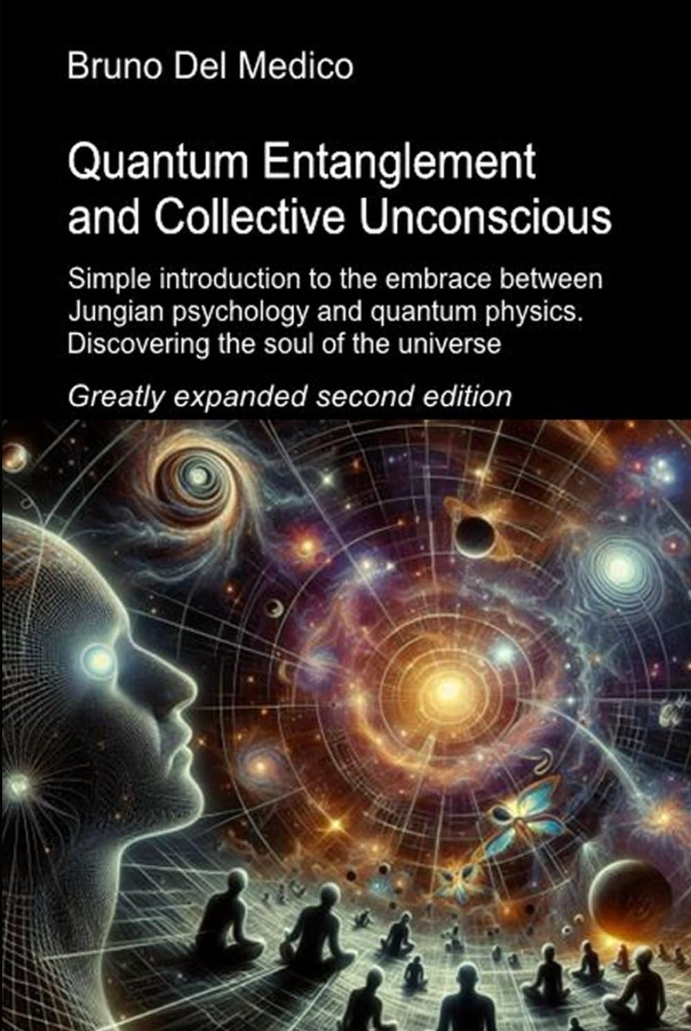 Quantum Entanglement and Collective Unconscious. Greatly expanded second edition: Simple introduction to the embrace between Jungian psychology and ..