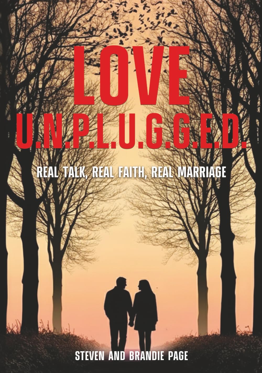 Love U.N.P.L.U.G.G.E.D.: Real Talk. Real Faith. Real Marriage.