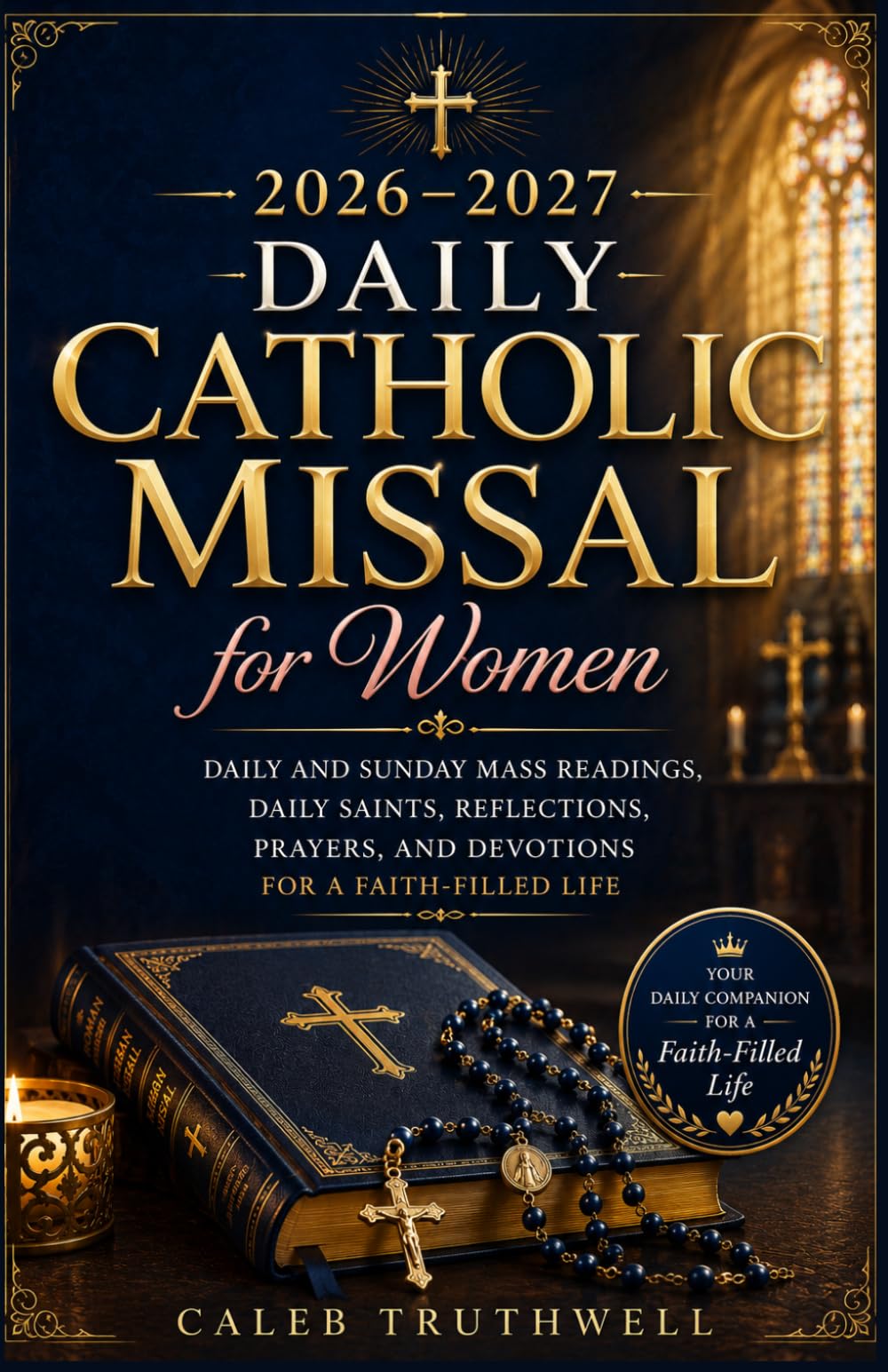 2026–2027 Daily Catholic Missal for Women: Daily and Sunday Mass Readings, Daily Saints, Reflections, Prayers, and Devotions for a Faith-Filled Life