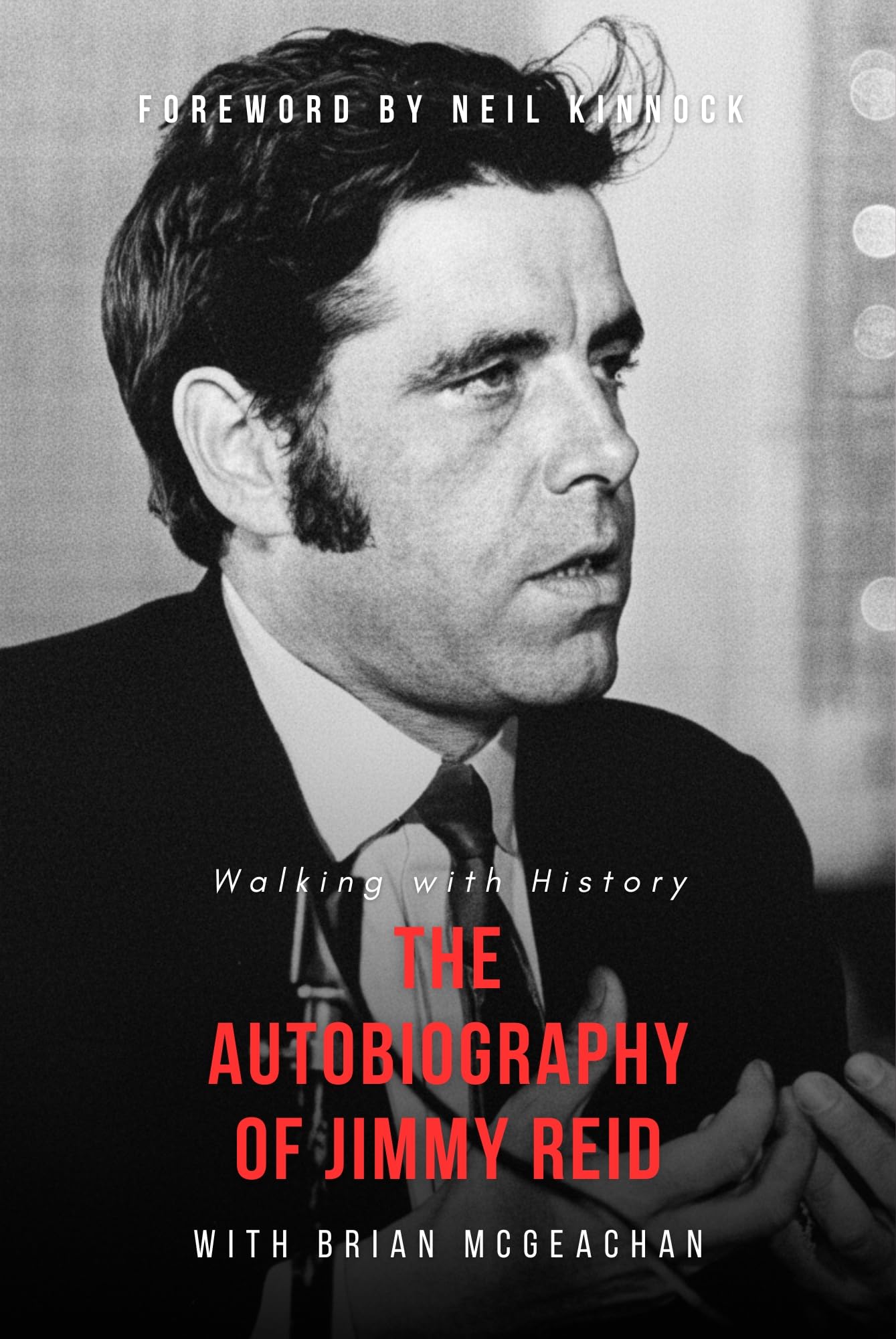 Jimmy Reid: Walking with History: The Autobiography of Jimmy Reid