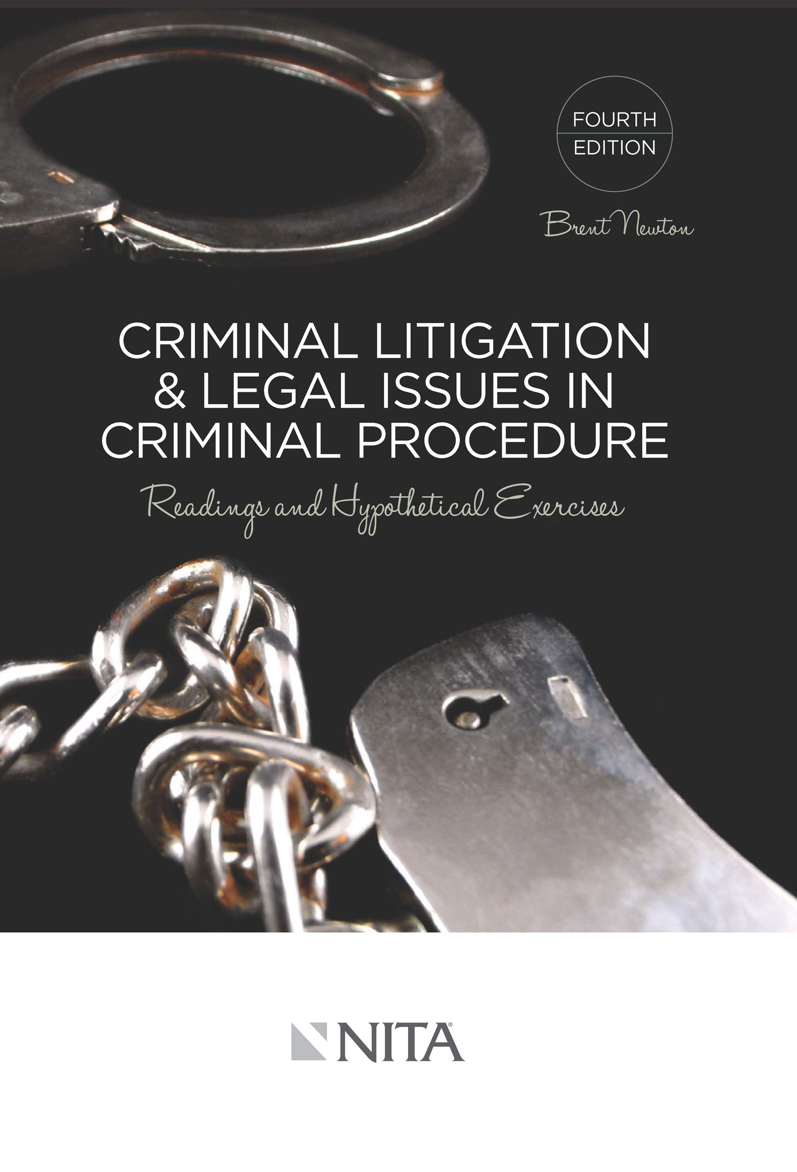 Criminal Litigation and Legal Issues in Criminal Procedure: Readings and Hypothetical Exercises (NITA)