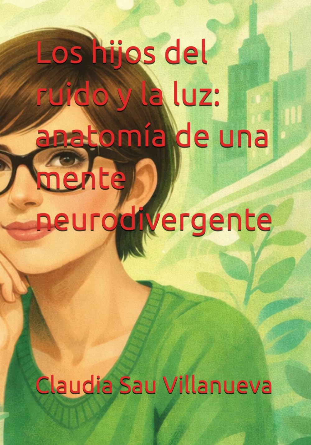 Los hijos del ruido y la luz: anatomía de una mente neurodivergente