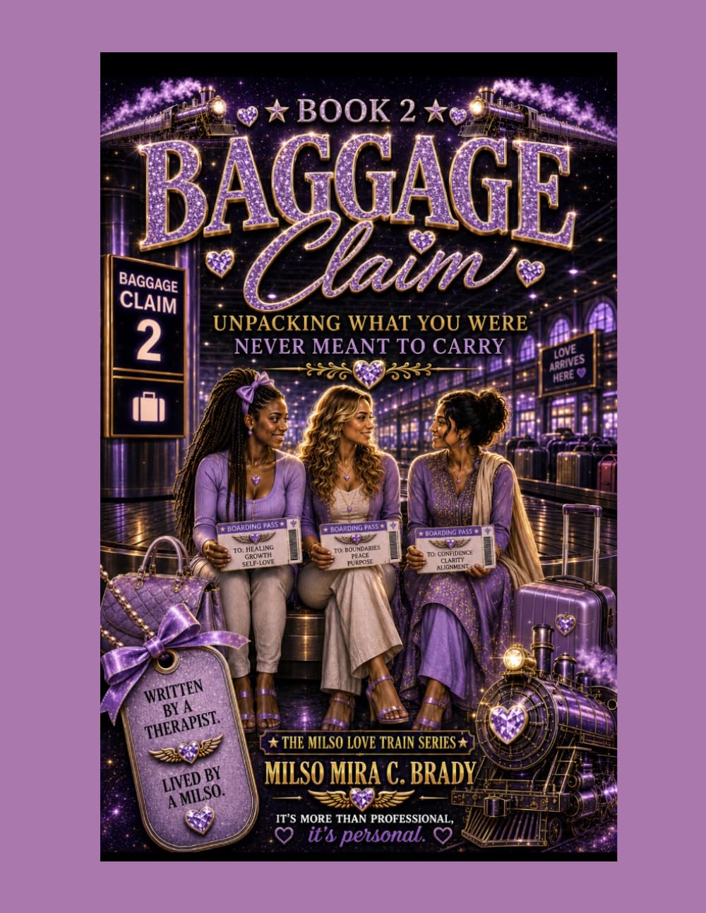 Baggage Claim: Unpacking What You Were Never Meant to Carry: Book #2: The Love Train Series
