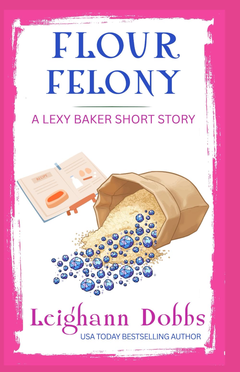 Flour Felony (A Lexy Baker Cozy Mystery Short Story)