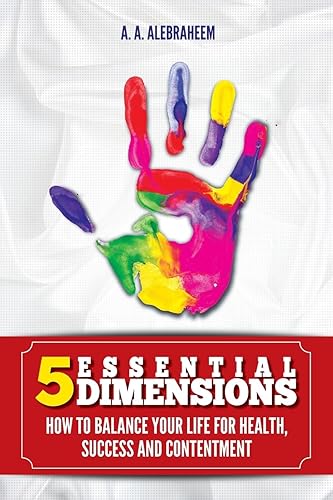 5 ESSENTIAL DIMENSIONS: How to balance your life for health,