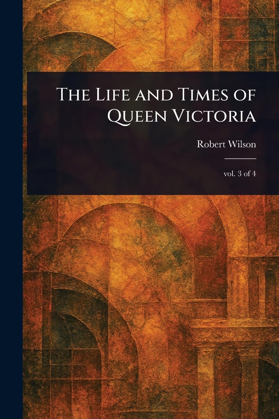 The Life and Times of Queen Victoria