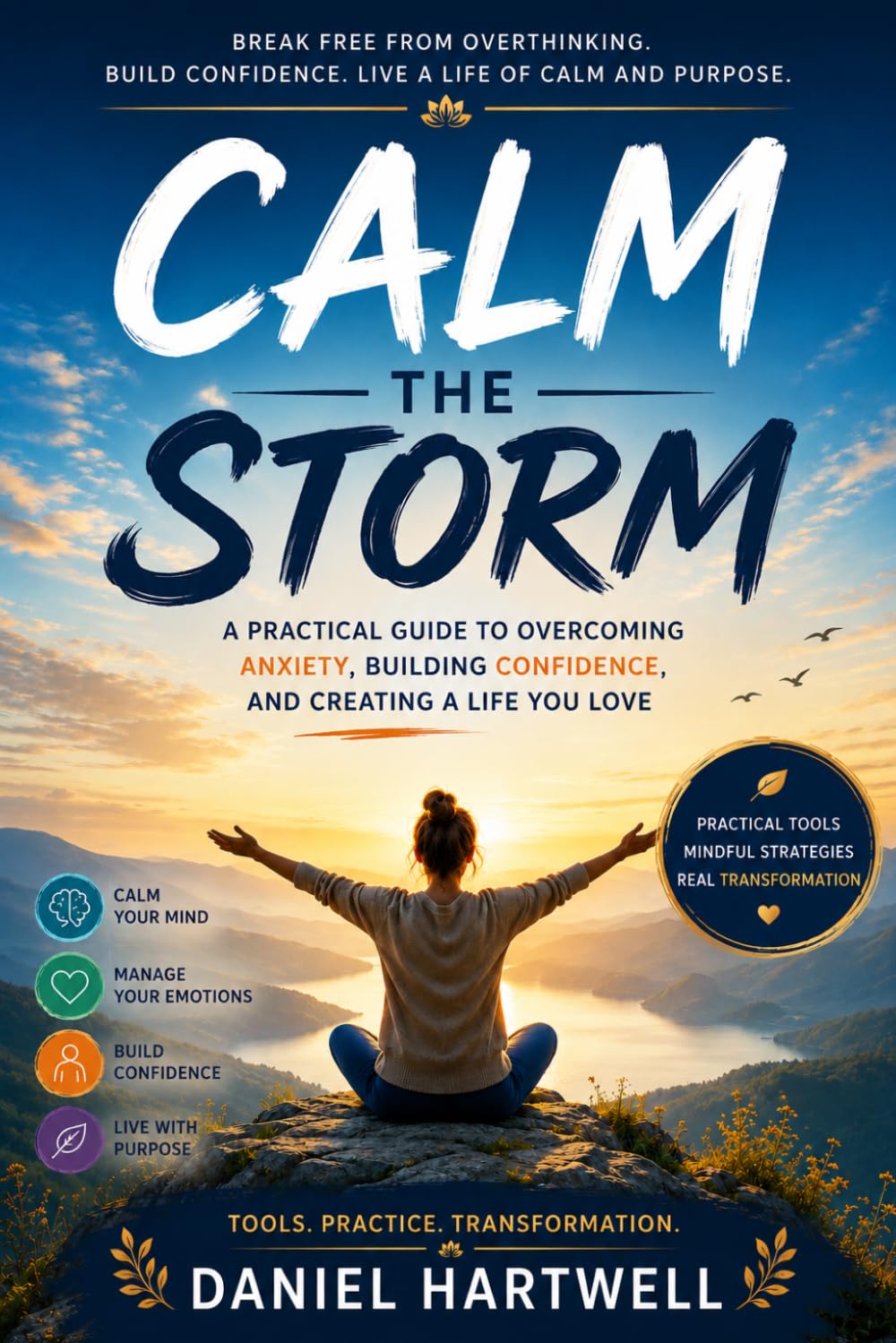 CALM THE STORM: A Young Adult's Complete Guide to Managing Anxiety, Building Confidence, and Creating Emotional Resilience