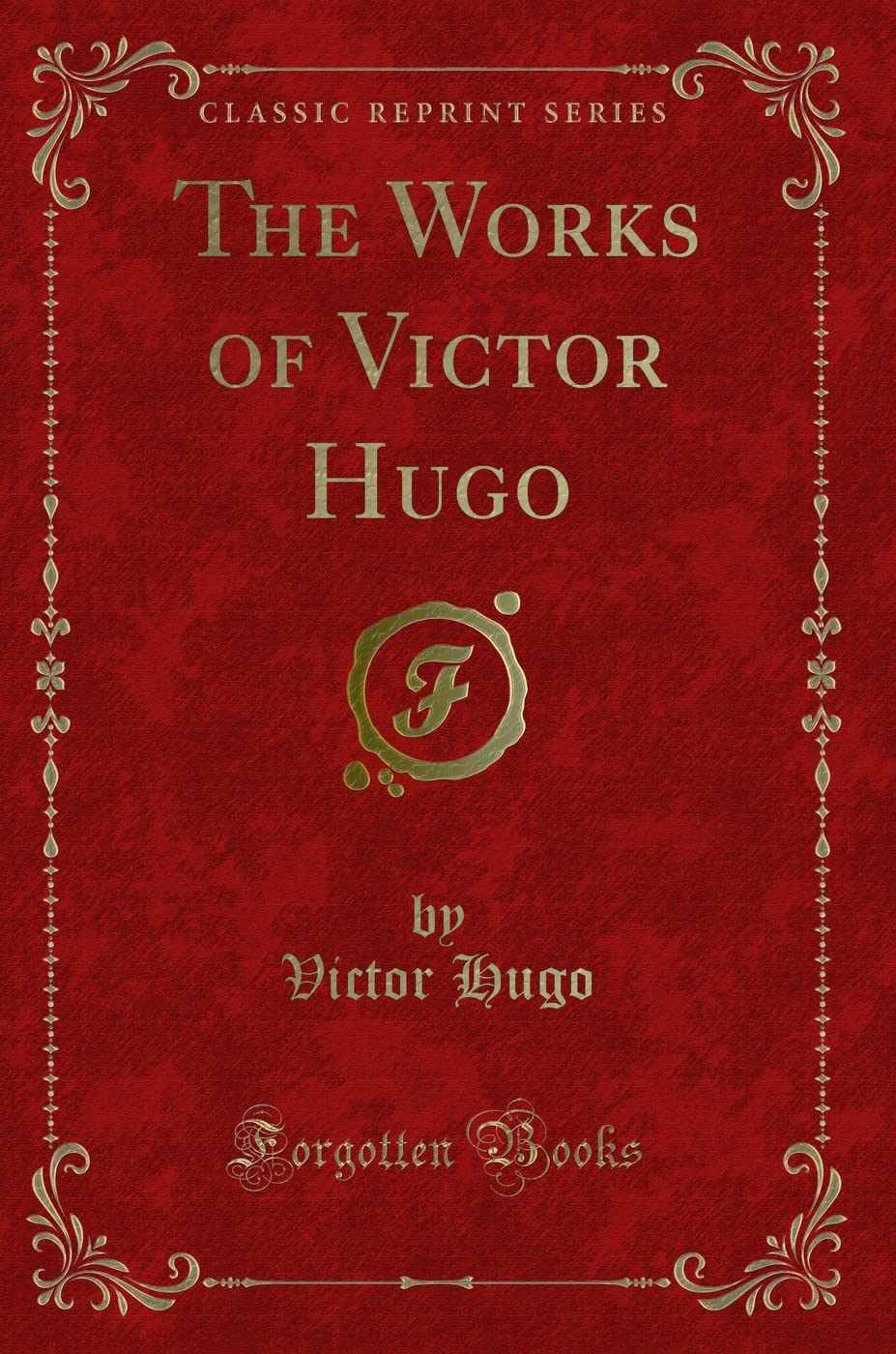 The Works of Victor Hugo (Classic Reprint)