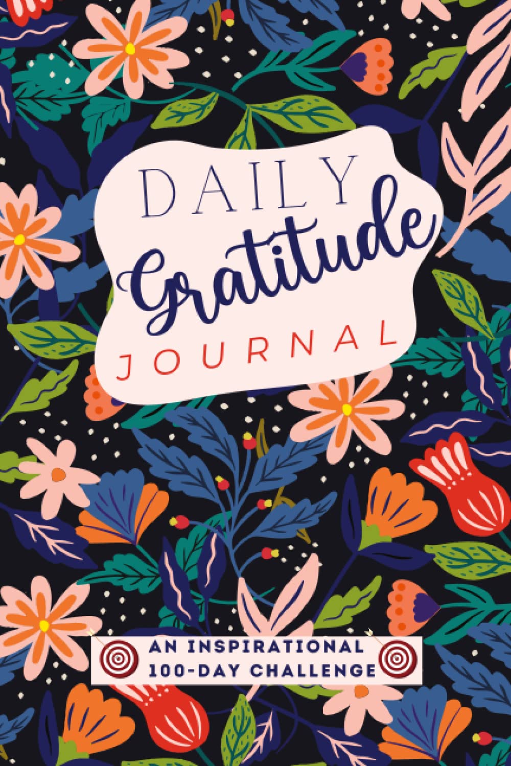 Daily Gratitude Journal: An Inspirational 100-Day Challenge
