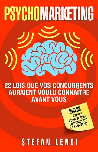 PsychoMarketing: 22 lois que vos concurrents auraient voulu connaître avant vous