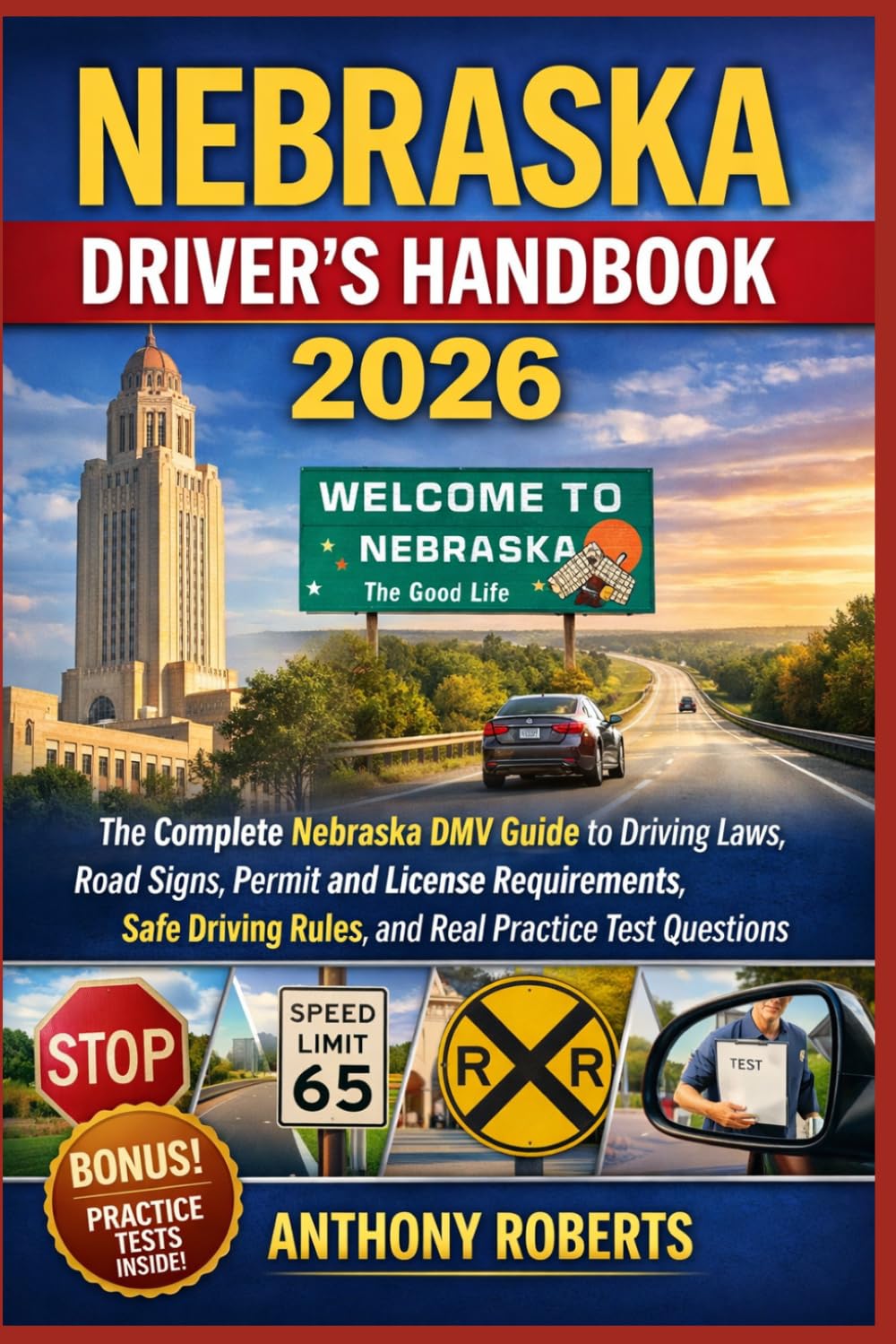 Nebraska Driver’s Handbook 2026: The Complete Nebraska DMV Guide to Driving Laws, Road Signs, Permit and License Requirements, Safe Driving Rules, and ... drivers both experienced and inexperienced.)