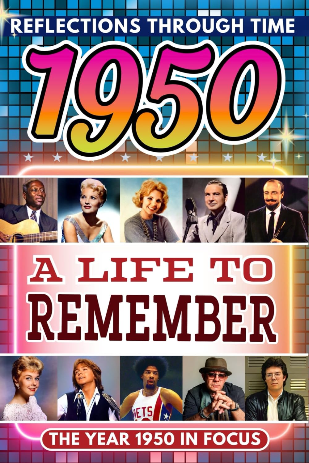 1950 in Focus: A Life to Remember - The Year You Were Born Book: A nostalgic gift packed with trivia, brain games, and events to celebrate birthdays, milestones, and memories