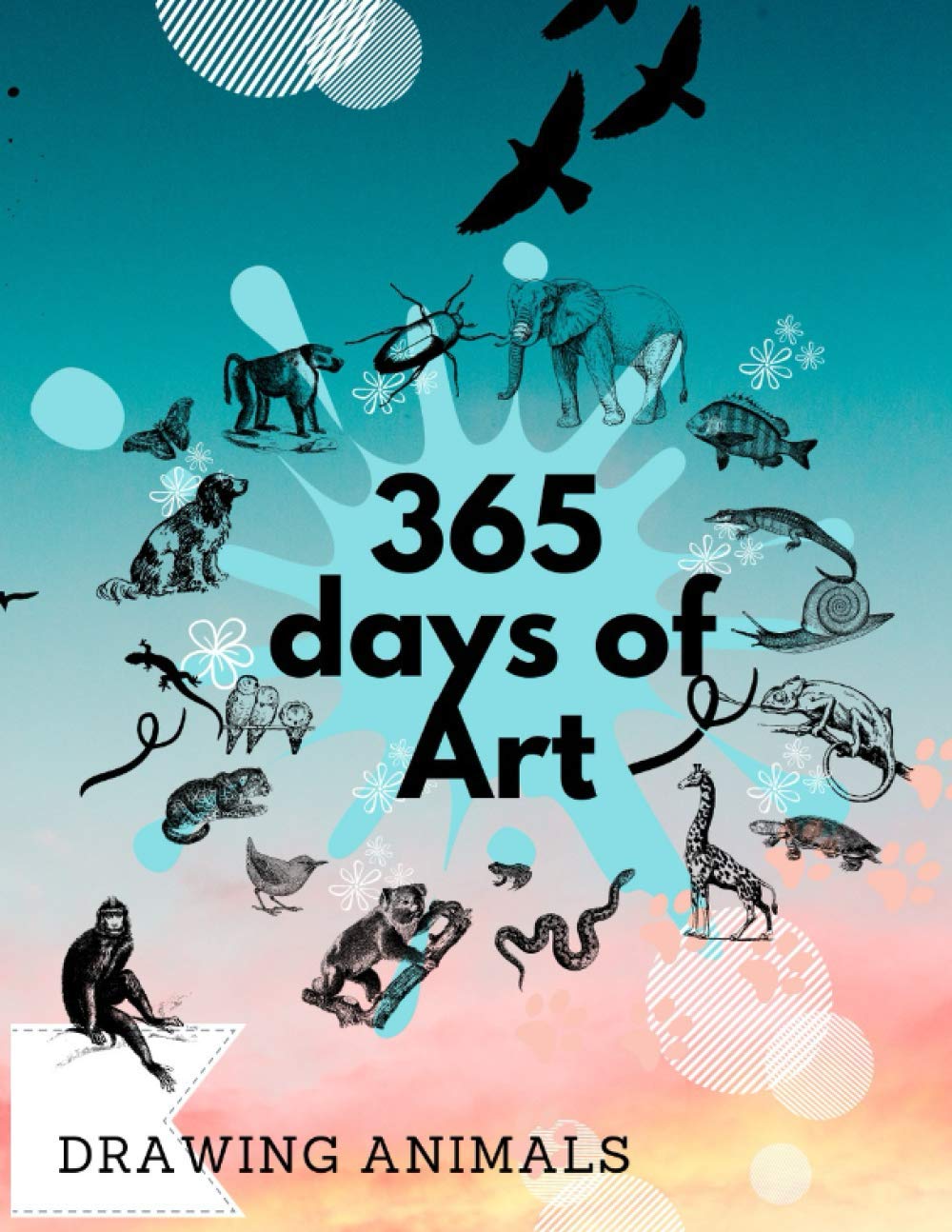365 days of Art Drawing Animals: Every Day of the Year and Drawing Prompts