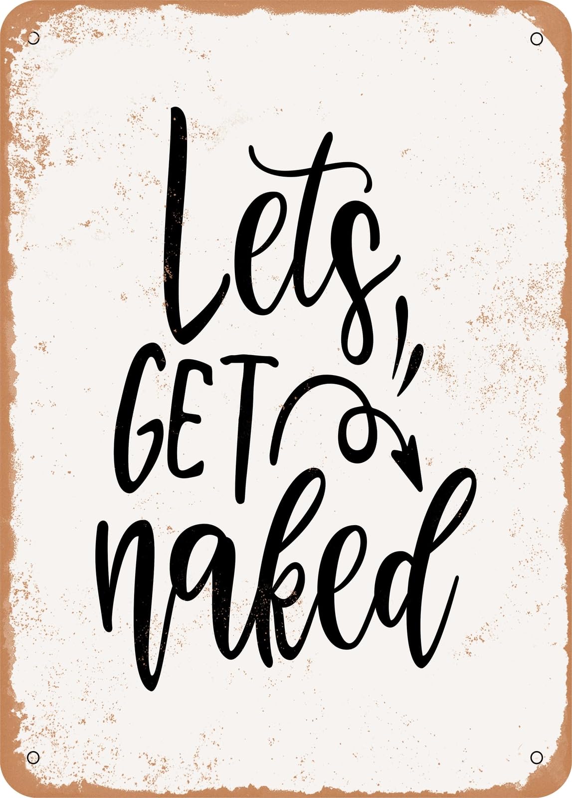 Miaomansenstore Metal Sign - Lets Get Naked - Vintage Rusty Look Home Decor
