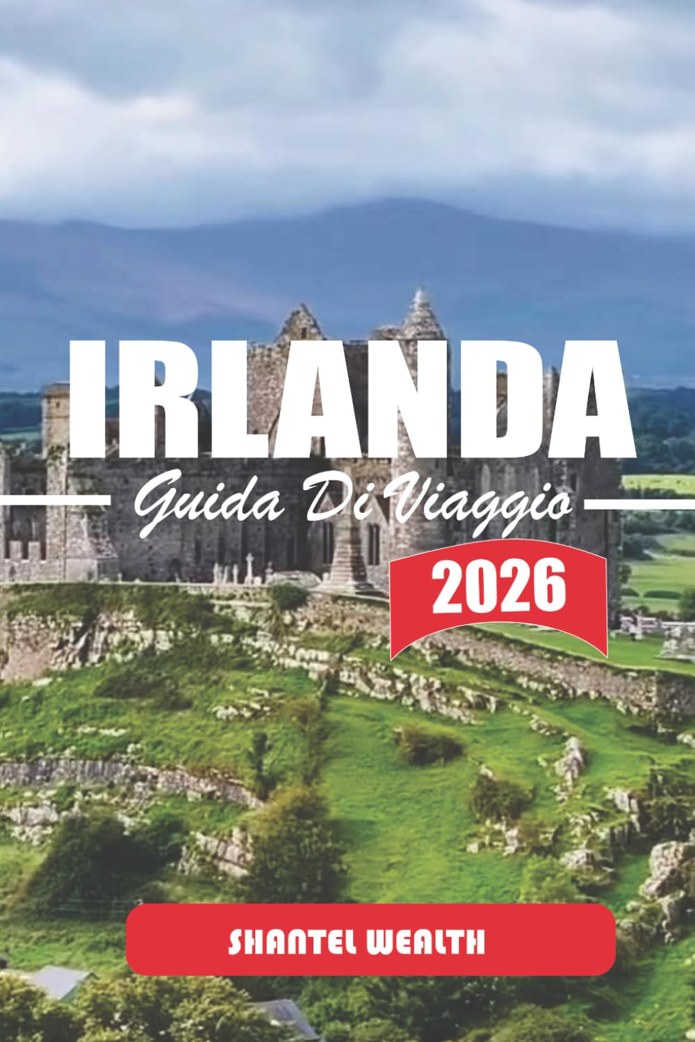 GUIDA DI VIAGGIO IRLANDA 2026: Esplorare il patrimonio irlandese, gli spazi all'aperto, i centri urbani e le tradizioni locali in ogni regione