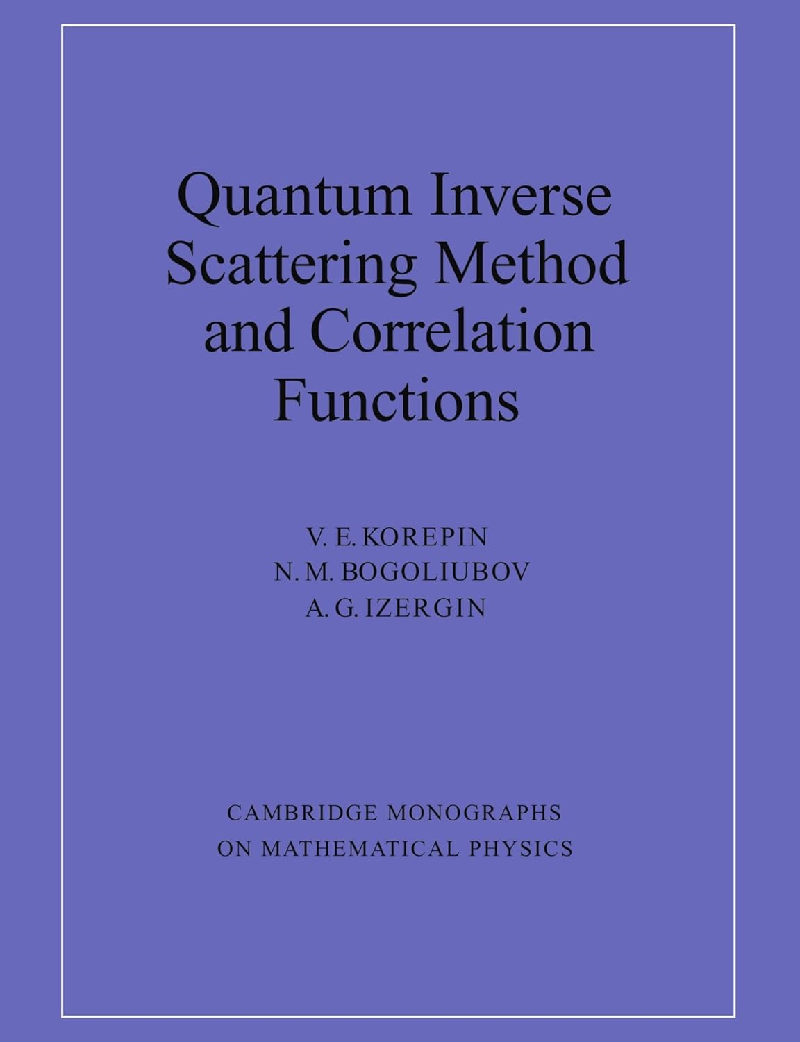 Quantum Inverse Scattering Method and Correlation Functions (Cambridge ...