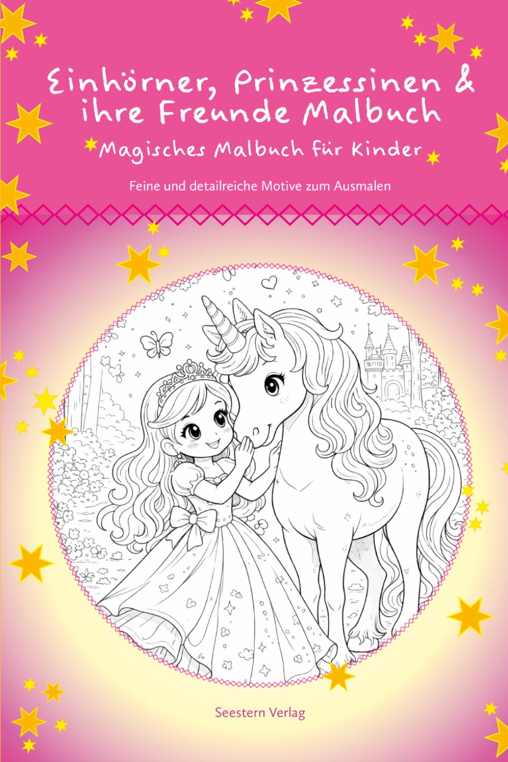 Einhörner, Prinzessinnen & ihre Freunde Malbuch: Magisches Malbuch für Kinder