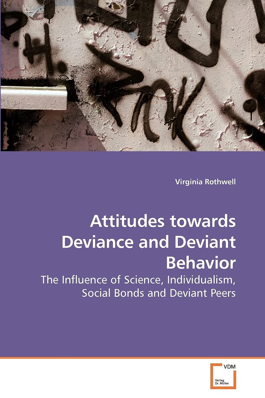 Attitudes towards Deviance and Deviant Behavior: The Influence of Science, Individualism, Social Bonds and Deviant Peers