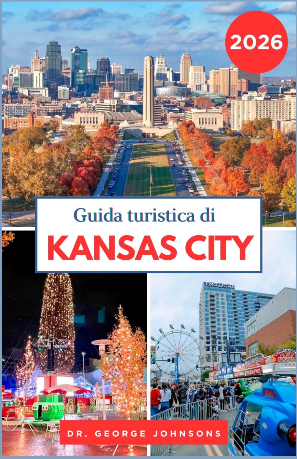 Guida turistica di Kansas City 2026: Alla scoperta dello spirito natalizio di Kansas City, dei fuochi d'artificio di Capodanno e delle attività invernali (La lista dei desideri del viaggiatore 2026)