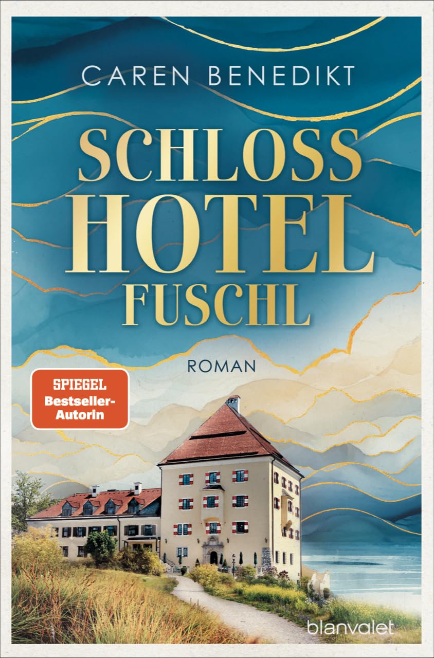 Schlosshotel Fuschl: Roman - Der neue große Hotel-Roman der SPIEGEL-Bestsellerautorin