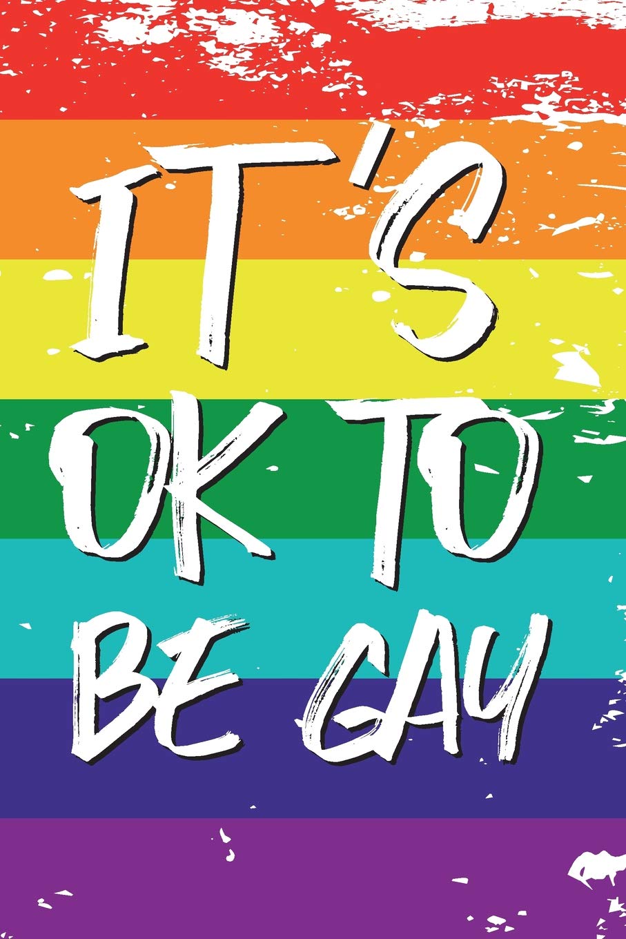 It´s Ok To Be Gay: Blank lined journal for gay pride (LGBT). 6x9 inches, 100 pages.