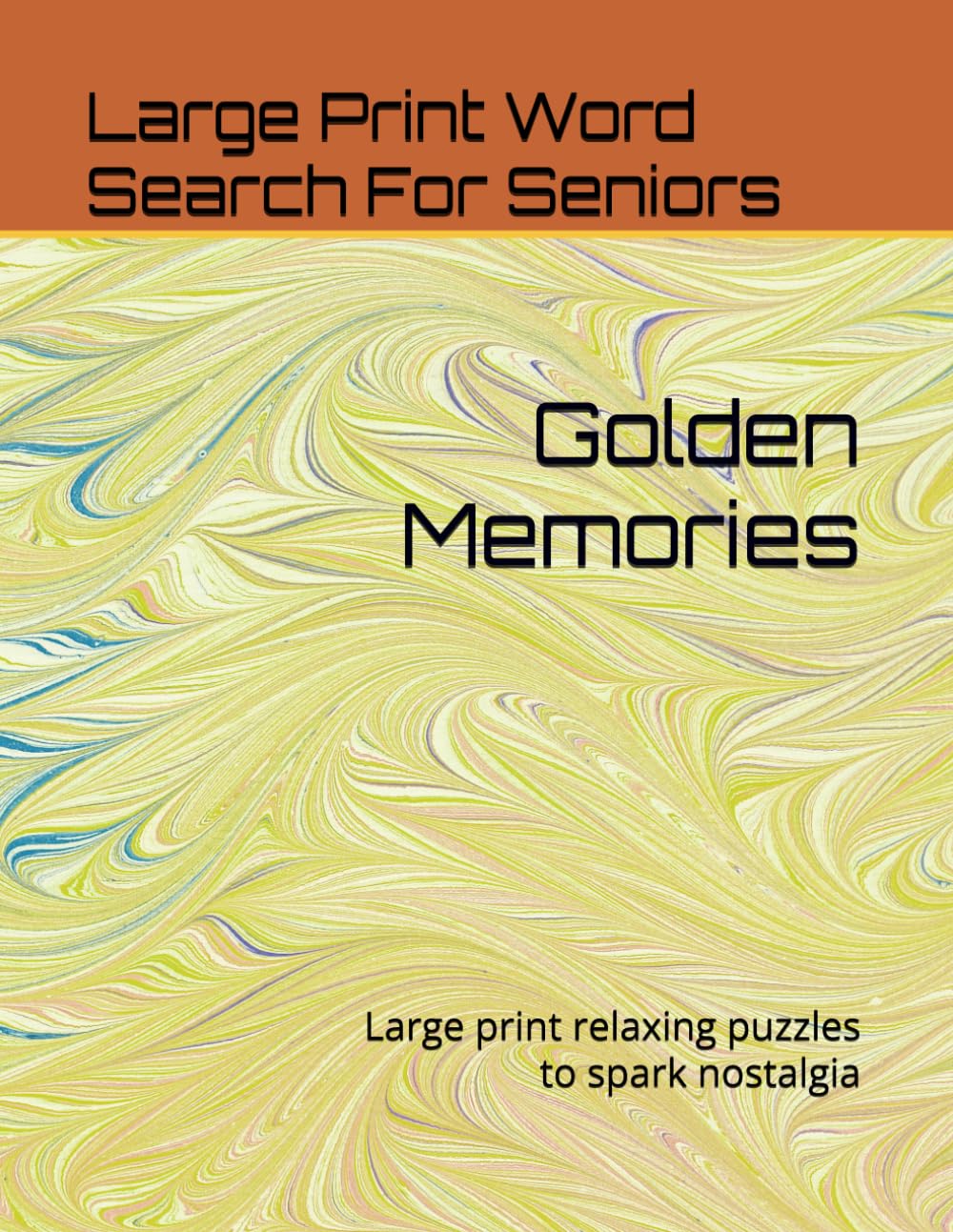 Golden Memories: Large Print Word Search for Seniors: 50 Relaxing Puzzles to Spark Nostalgia
