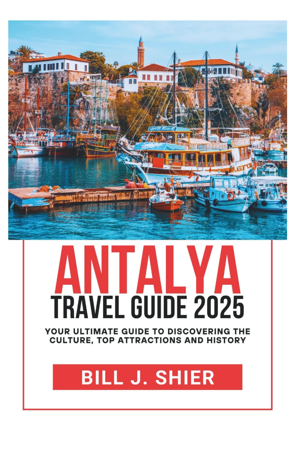 ANTALYA TRAVEL GUIDE 2025 (Your Ultimate Travel Guides)