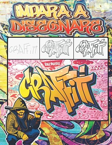Impara a Disegnare Graffiti: Come disegnare la street art passo dopo passo: citazioni, personaggi, disegni e caratteri / +30 lezioni di disegno ... e regalo di ritorno a scuola per bambini