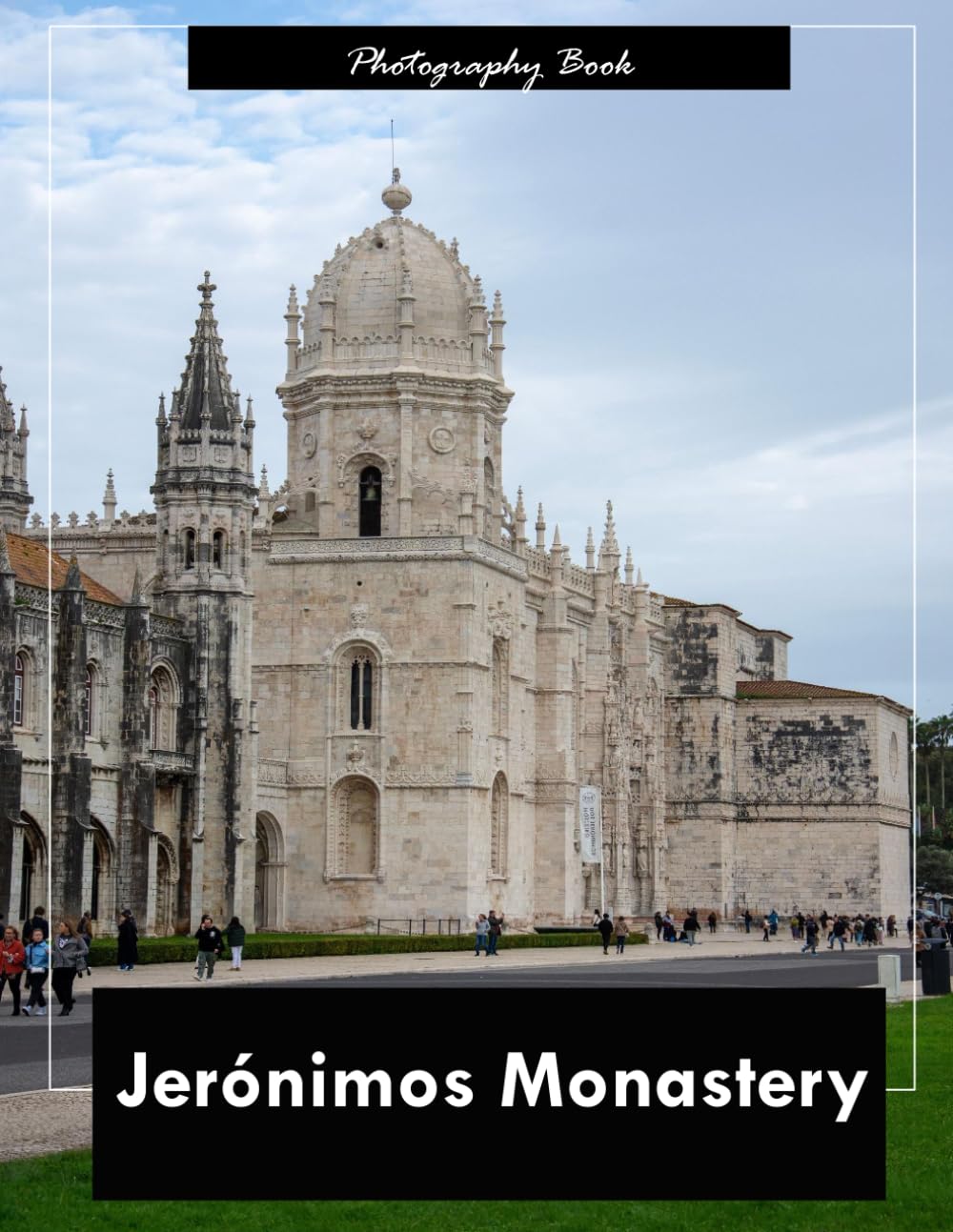 Jerónimos Monastery: A Visual Pilgrimage Through Lisbon’s Masterpiece of Manueline Architecture — Stunning Photography of Portugal’s Monumental Monastery and Riverside Grandeur
