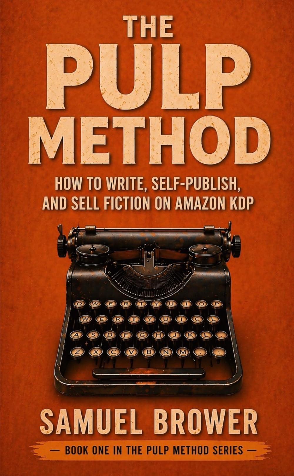The Pulp Method: How to Write, Self-Publish, and Sell Fiction on Amazon KDP